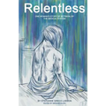 Relentless: One Woman's Story of Betrayal by the Medical System