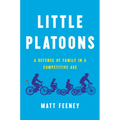 Little Platoons: A Defense of Family in a Competitive Age