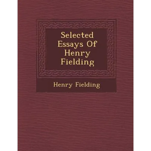 Selected Essays of Henry Fielding