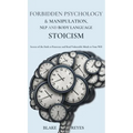 Forbidden Psychology & Manipulation, NLP and Body Language Stoicism: Secrets of the Dark to Penetrate and Bend Vulnerable Minds to Your Will