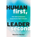 Human First, Leader Second: How Self-Compassion Outperforms Self-Criticism