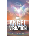 The Angel Vibration: Spiritual Energy Through Angelic Intervention