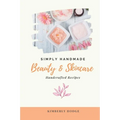 Simply Handmade: Beauty & Skincare Handcrafted Recipes