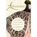 Adventurer: The Life and Times of Giacomo Casanova