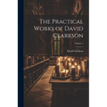 The Practical Works of David Clarkson; Volume 1