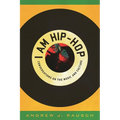 I Am Hip-Hop: Conversations on the Music and Culture