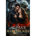 The Alpha's Basilisk Kiss