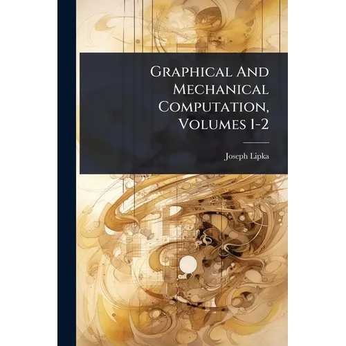 Graphical And Mechanical Computation, Volumes 1-2