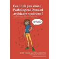Can I Tell You about Pathological Demand Avoidance Syndrome?: A Guide for Friends, Family and Professionals