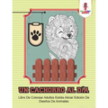 Un Cachorro Al Día: Libro De Colorear Adultos Estrés Aliviar Edición De Diseños De Animales