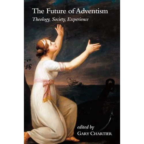The Future of Adventism: Theology, Society, Experience