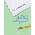 Writing Paragraphs: How to Make Your Writing Great!