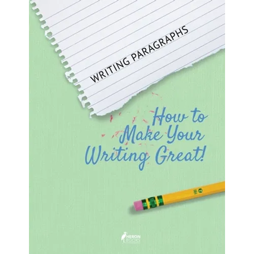 Writing Paragraphs: How to Make Your Writing Great!