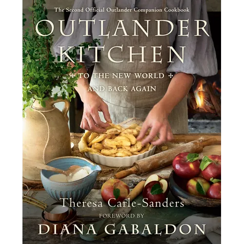 Outlander Kitchen: To the New World and Back Again: The Second Official Outlander Companion Cookbook