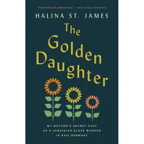 The Golden Daughter: My Mother's Secret Past as a Ukrainian Slave Worker in Nazi Germany - Paperback