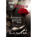 From TULIP to ROSES: An Invitation to Complete the Reformation's Bloom