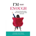 I'm Enough: How to overcome doubt and reclaim your true value and worth