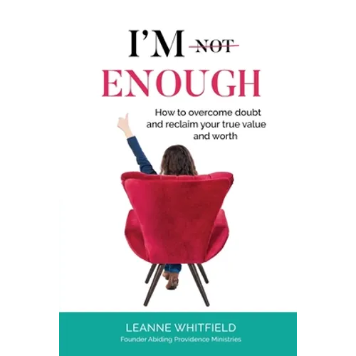 I'm Enough: How to overcome doubt and reclaim your true value and worth