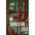 On Troublesome Creek: Stories