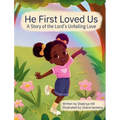 He First Loved Us: A Story of the Lord's Unfailing Love