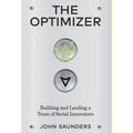 The Optimizer: Building and Leading a Team of Serial Innovators