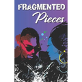 Fragmented Pieces