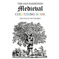 The Old Fashioned Medieval Colouring Book