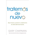 Intentemos de Nuevo: Qué Hacer Cuando Tu Matrimonio Se Está Desmoronando