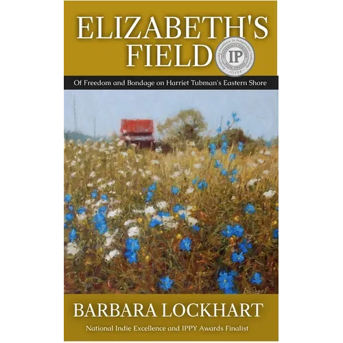 Elizabeth's Field: Of Freedom and Bondage on Harriet Tubman's Eastern Shore