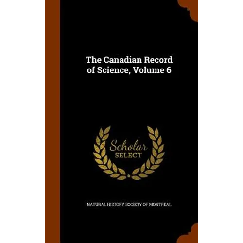 The Canadian Record of Science, Volume 6