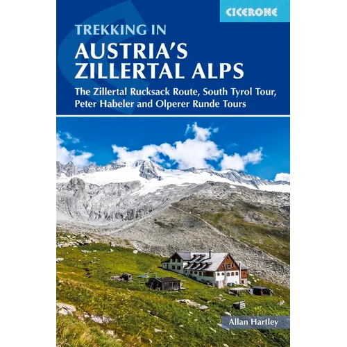 Trekking in Austria's Zillertal Alps: The Zillertal Rucksack Route, South Tyrol Tour, Peter Habeler and Olperer Runde