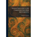 Jewish Influence on Christian Reform Movements