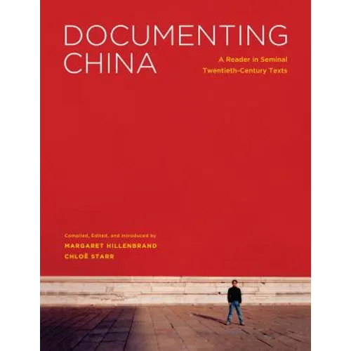 Documenting China: A Reader in Seminal Twentieth-Century Texts