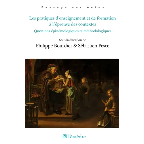Les pratiques d'enseignement et de formation à l'épreuve des contextes: Questions épistémologiques et méthodologiques