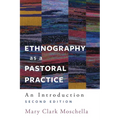 Ethnography as a Pastoral Practice: An Introduction, Second Edition
