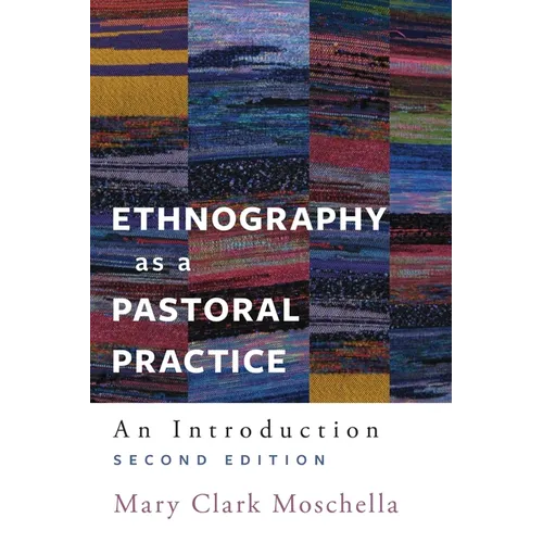 Ethnography as a Pastoral Practice: An Introduction, Second Edition