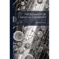 The Elements of Medical Chemistry