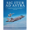 Sic Itur ad Astra: A Chronological History of Canadian Civil and Military Aviation on the 100th Anniversary of the RCAF Volume 2, 1946 to 2024
