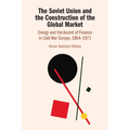 The Soviet Union and the Construction of the Global Market