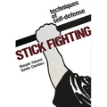 Stick Fighting: Techniques of Self-Defense