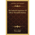 The Judicial Opinions Of Oliver Wendell Holmes