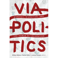 Viapolitics: Borders, Migration, and the Power of Locomotion