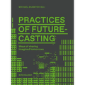 Practices of Futurecasting (Working Title): Sharing Desired Futures