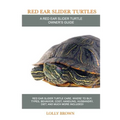 Red Ear Slider Turtles: Red Ear Slider Turtle care, where to buy, types, behavior, cost, handling, husbandry, diet, and much more included! A