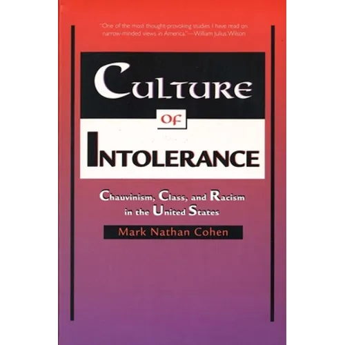 Culture of Intolerance: Chauvinism, Class, and Racism in the United States (Revised)