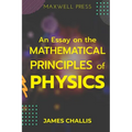 An Essay on the Mathematical Principles of Physics