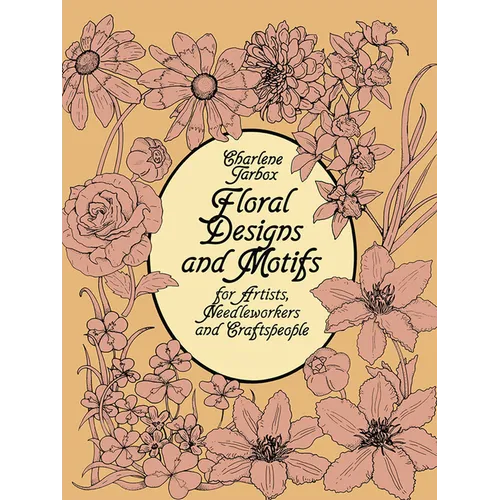 Floral Designs and Motifs for Artists, Needleworkers and Craftspeople