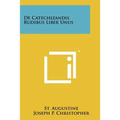 De Catechizandis Rudibus Liber Unus