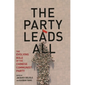 The Party Leads All: The Evolving Role of the Chinese Communist Party
