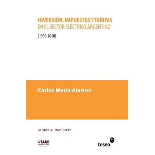 Inversión, impuestos y tarifas en el sector eléctrico argentino: 1990-2010